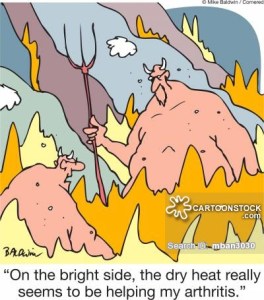 'On the bright side, the dry heat really seems to be helping my arthritis.'