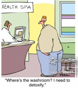 At the health spa: "Where's the washroom? I need to detoxify."